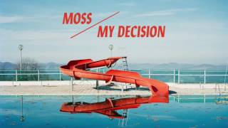 Moss - My Decision