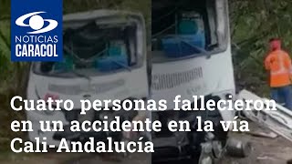 Cuatro personas, incluida una menor de edad, fallecieron en un accidente en la vía Cali-Andalucía
