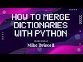 How to Merge Dictionaries with Python