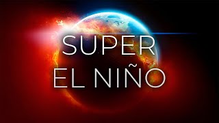 SUPER El Niño: This Weather Pattern Will Forever CHANGE our World!