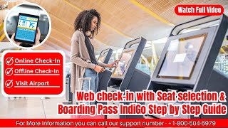 Web check-in with Seat selection \u0026 Boarding Pass - IndiGo | Step by Step Guide