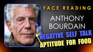 Decoding Anthony Bourdain's Face:  Negative Self Talk \u0026 An Aptitude For Food