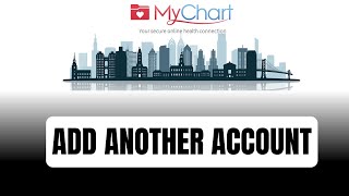 How To Add Another Account To MyChart ~ Set up MyChart Account - 2024