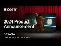 BRAVIA - New TV and Home Audio Lineup for 2024 - CINEMA IS COMING HOME | Sony Official