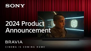 BRAVIA - New TV and Home Audio Lineup for 2024 - CINEMA IS COMING HOME | Sony