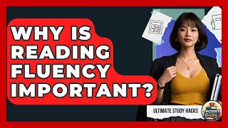 Why Is Reading Fluency Important? - Ultimate Study Hacks