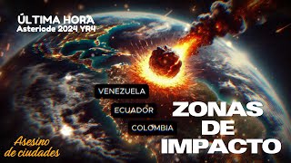 ASTEROIDE 2024 YR4 Y ZONAS  DE IMPACTO