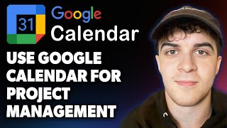 How to Use Google Calendar for Project Management [2025 Full Guide]