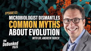 63 | A Microbiologist Dismantles Some Common Myths about Evolution
