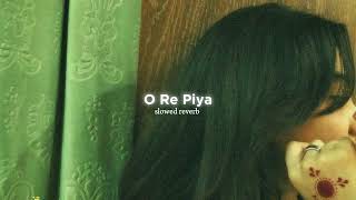 O Re Piya (Slowed+Reverb)