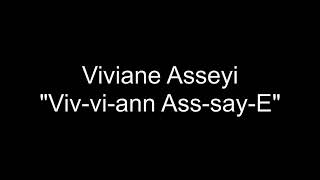 How to pronounce Viviane Asseyi