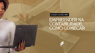 GoldClass #84 |  Empreender na contabilidade, por onde começar?