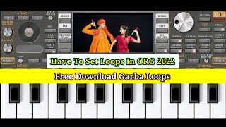 Have To Set Loops In ORG 2022 Mobile Piano || & || Free Download Garba Loops