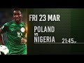 International Friendlies: Poland vs Nigeria