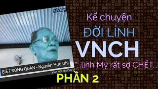 🔥Cựu Lính VNCH kể chuyện Đời Lính BIỆT ĐỘNG QUÂN | Phần 2