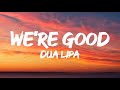 Dua Lipa - We're Good (Lyrics)