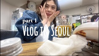 [VLOG] eat eat eat in Seoul (part 1)