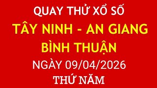 Quay thử kết quả xổ số Miền Nam ngày 09/04/2026.XS TÂY NINH/AN GIANG/BÌNH THUẬN