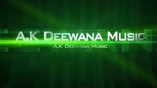 #A.K_Deewana_Music Chudi Jo khanki hathon mein Dj Remix Hindi Song 2020 Ful HD