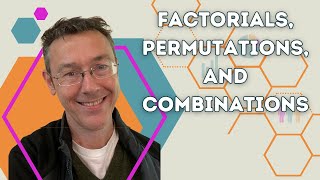 Factorials, Permutations, and Combinations