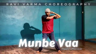 "Munbe Vaa" Masala coffee | Ravi varma Choreography