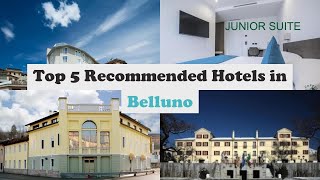 Top 5 Recommended Hotels In Belluno | Best Hotels In Belluno