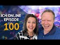 JCH ONLINE EPISODE 100!