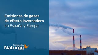 Emisiones de gases de efecto invernadero en España y Europa