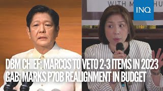 DBM chief: Marcos to veto 2-3 items in 2023 GAB; marks P70B realignment in budget