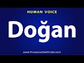 How To Pronounce Dogan