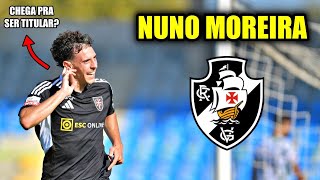 ANÁLISE COMPLETA DE NUNO MOREIRA (Novo Reforço do Vasco) ✅