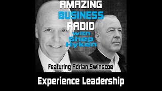 What it Takes to Deliver Great Experiences at All Levels | Amazing Business Radio Podcast