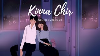 Kinna Chir (Slowed+Reverb) Kaushik Rai, The PropheC