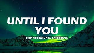 🌿Until I Found You - Stephen Sanchez (Lyrics) | Paloma Faith, Ed Sheeran (Mix)