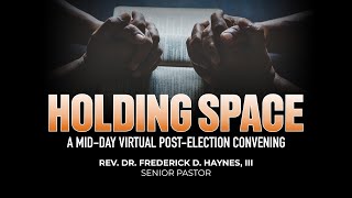 Holding Space: A Mid-Day Virtual Post-Election Convening