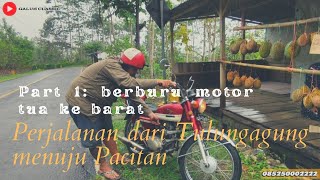 BERBURU MOTOR TUA KE BARAT PART 1|| PERJALANAN DARI TULUNGAGUNG MENUJU KOTA PACITAN‼️