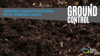 GROUND CONTROL: Growing Climate Solutions with Working Lands