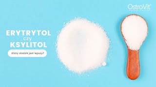 Który słodzik jest lepszy - erytrol czy ksylitol? | OstroVit