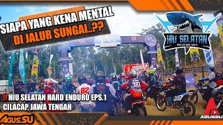 SIAPA YANG KENA MENTAL DI JALUR SUNGAI ‼️HIU SELATAN HARD ENDURO #6 EPS  1