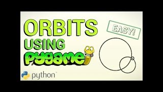 Making Orbits With Pygame | Python Project & Tutorial