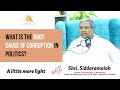 What is the root cause of Corruption in Politics?| A Little More Light with Shri Siddaramaiah