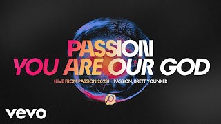 Passion, Brett Younker - You Are Our God (Audio / Live From Passion 2023)
