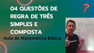 4 Questões de Regra de Três Simples e Composta