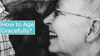 How to Age Gracefully?