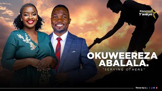 EMUNYENYE Y'ENKYA | GODWIN \u0026 SAMALIE | TOPIC: OKUWEEREZA ABALALA (SERVING OTHERS)