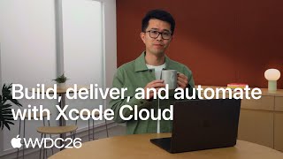 WWDC26: Build, deliver, and automate with Xcode Cloud | Apple