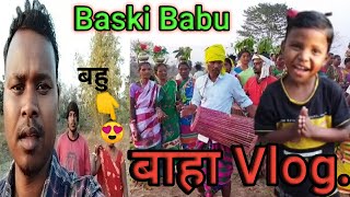 Baski Babu Baha Vlog Video || Baski Vlog