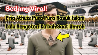 Mekkah Gempar Lagi❗❗ Pria Atheis Pura Pura Masuk Islam Lalu Mengotori Ka'bah Saat Umroh