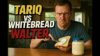 Tariq vs Whitebread Walter