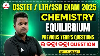 LTR / OSSTET / SSD Teacher 2024 | Chemistry Previous Year Questions | Equilibrium by Tapas Sir